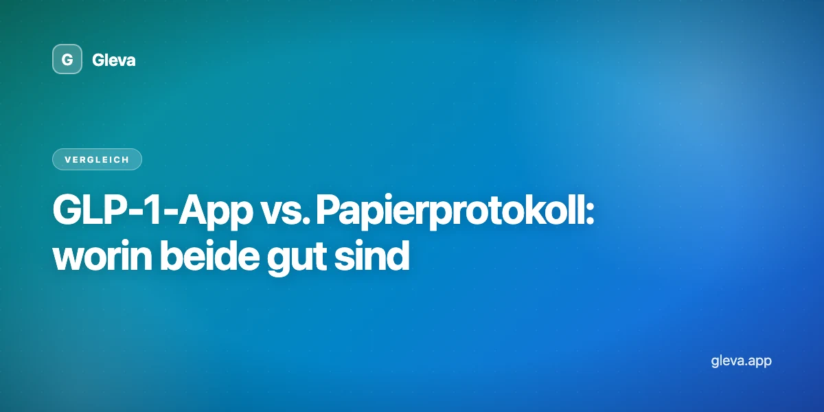 GLP-1-App vs. Papierprotokoll: worin beide gut sind