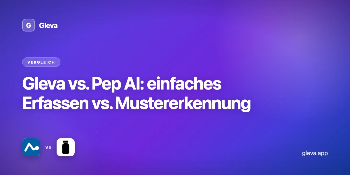 Gleva vs. Pep AI: einfaches Erfassen vs. Mustererkennung