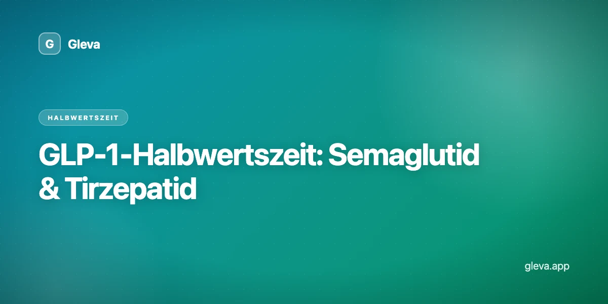 GLP-1-Halbwertszeit: Semaglutid & Tirzepatid