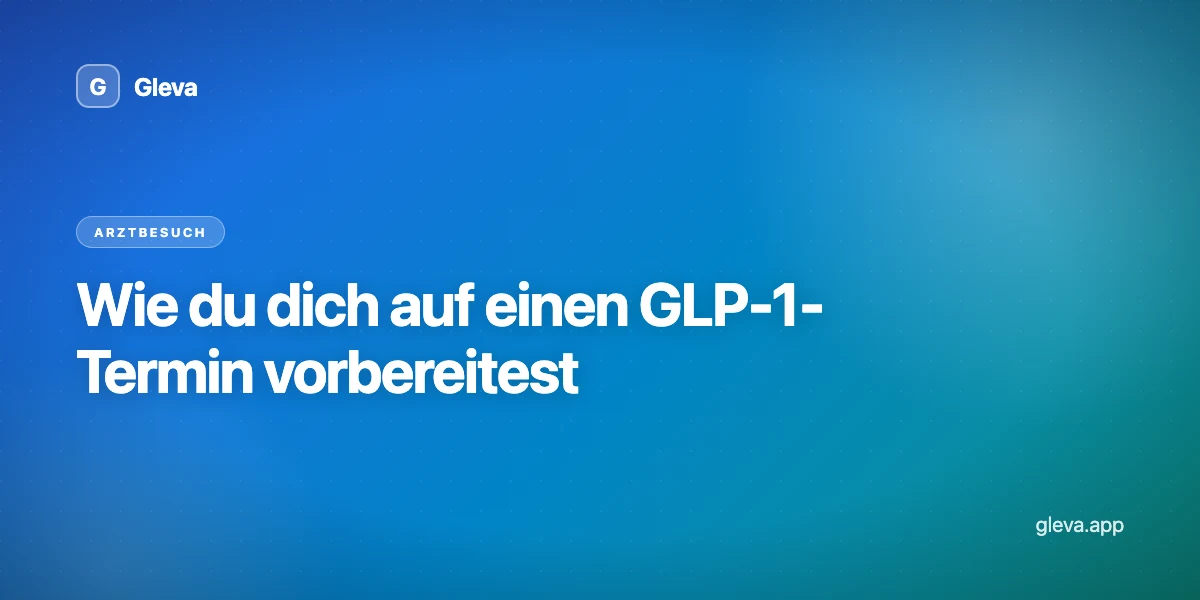 Wie du dich auf einen GLP-1-Termin vorbereitest