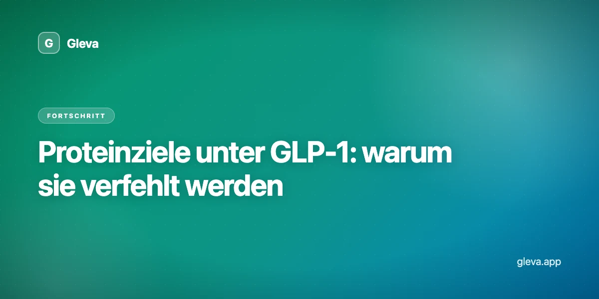 Proteinziele unter GLP-1: warum sie verfehlt werden