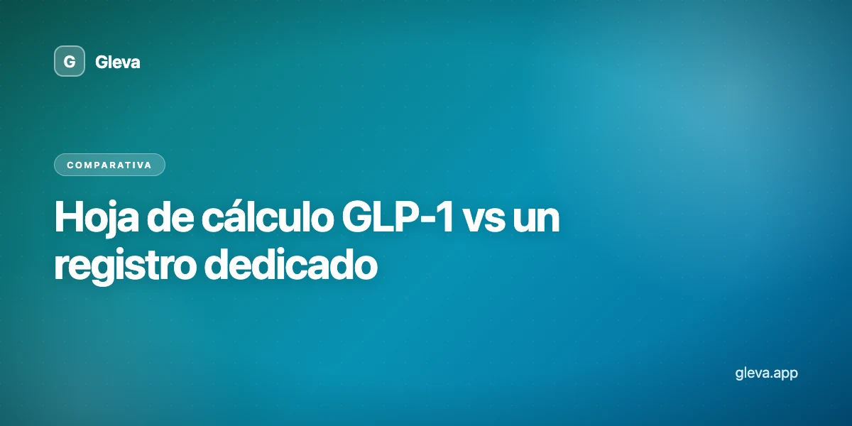 Hoja de cálculo GLP-1 vs un registro dedicado