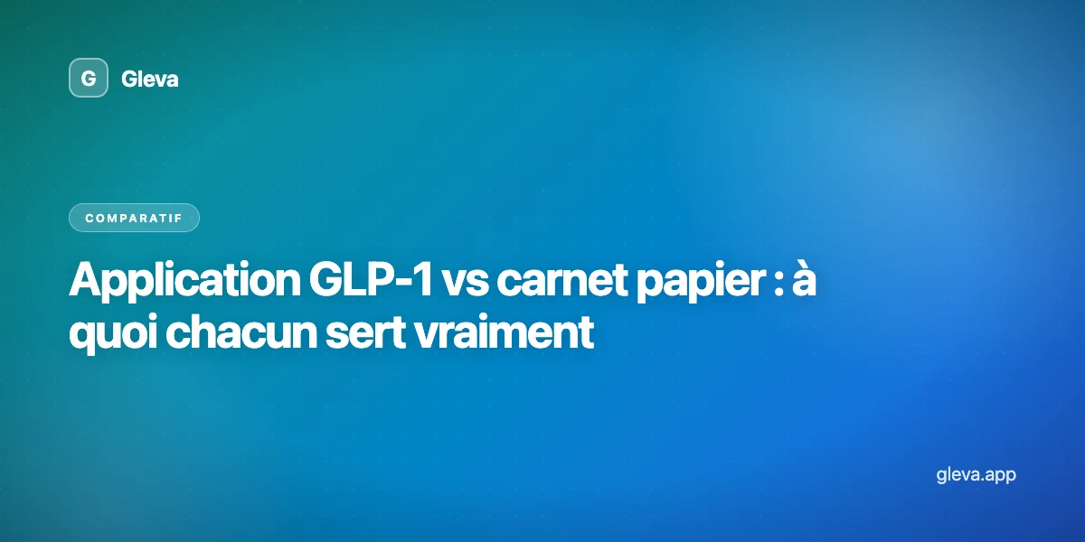 Application GLP-1 vs carnet papier : à quoi chacun sert vraiment