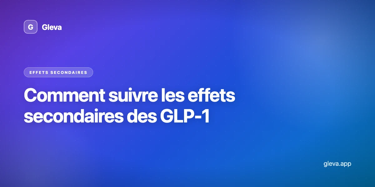 Comment suivre les effets secondaires des GLP-1