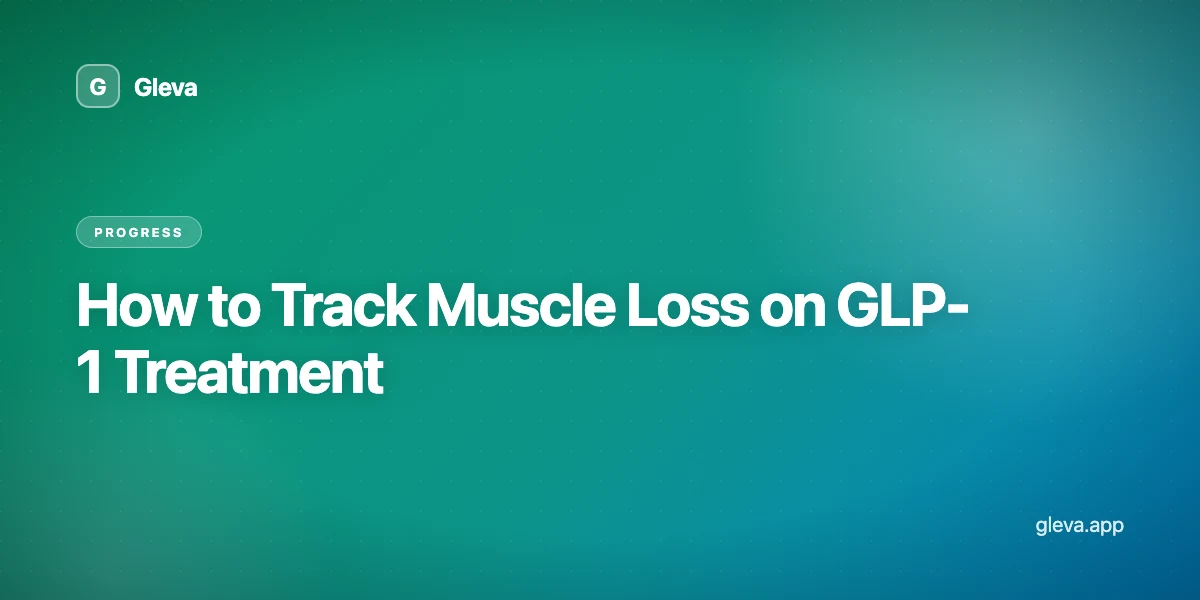 How to Track Muscle Loss on GLP-1 Treatment