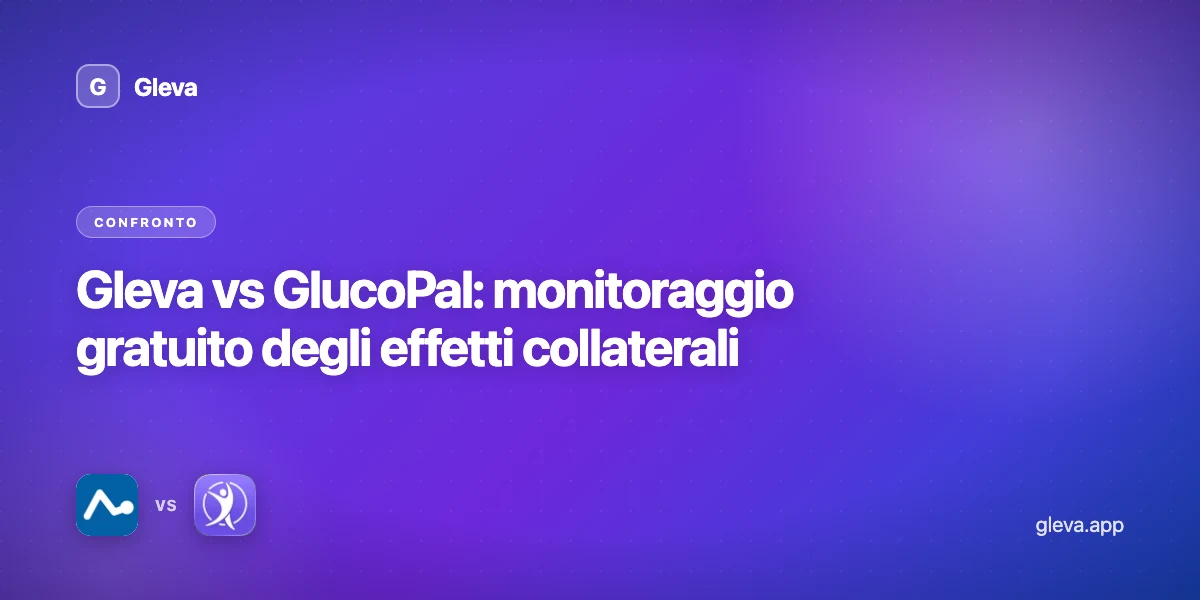 Gleva vs GlucoPal: monitoraggio gratuito degli effetti collaterali