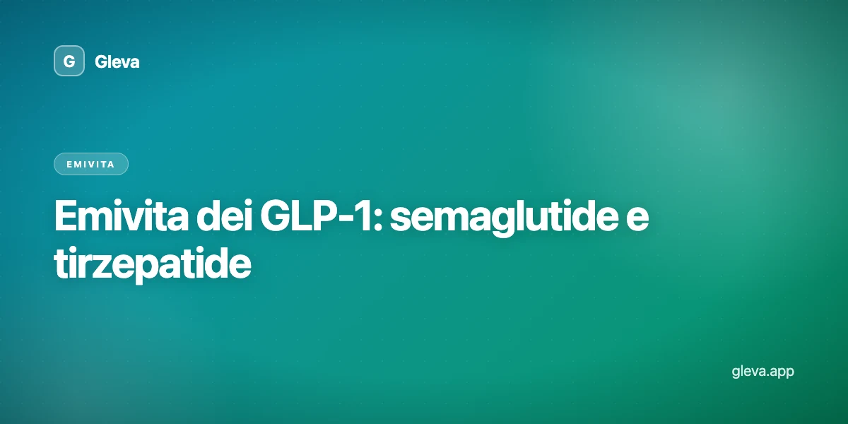 Emivita dei GLP-1: semaglutide e tirzepatide