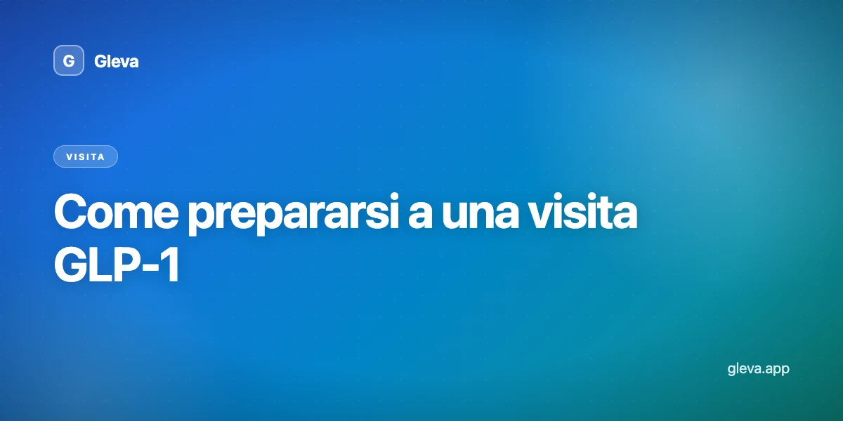 Come prepararsi a una visita GLP-1