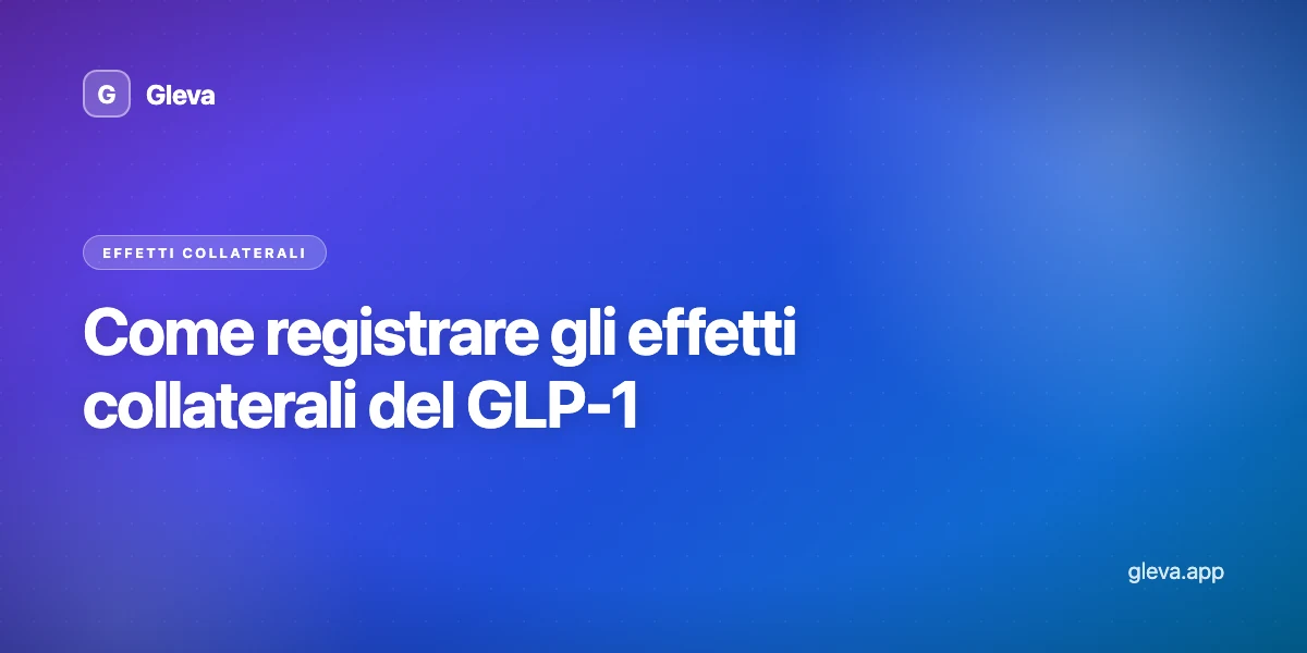 Come registrare gli effetti collaterali del GLP-1